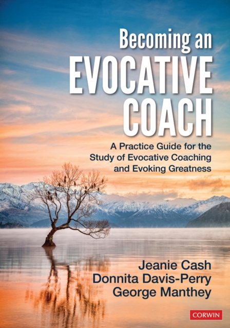 Becoming an Evocative Coach : A Practice Guide for the Study of Evocative Coaching and Evoking Greatness, PDF eBook