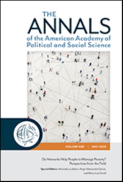 The ANNALS of the American Academy of Political and Social Science : Do Networks Help People to Manage Poverty? Perspectives from the Field, Paperback / softback Book