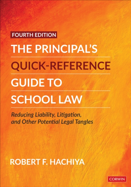 The Principal's Quick-Reference Guide to School Law : Reducing Liability, Litigation, and Other Potential Legal Tangles, Paperback / softback Book