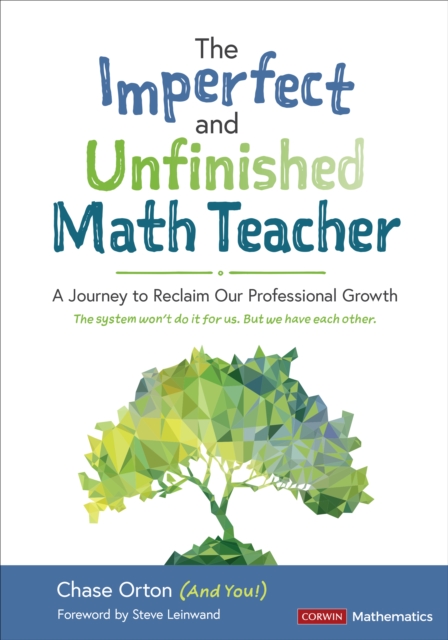 The Imperfect and Unfinished Math Teacher [Grades K-12] : A Journey to Reclaim Our Professional Growth, Paperback / softback Book