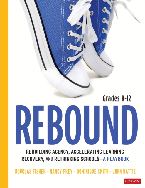 Rebound, Grades K-12 : A Playbook for Rebuilding Agency, Accelerating Learning Recovery, and Rethinking Schools, Spiral bound Book