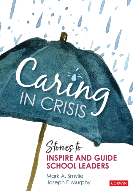 Caring in Crisis : Stories to Inspire and Guide School Leaders, EPUB eBook
