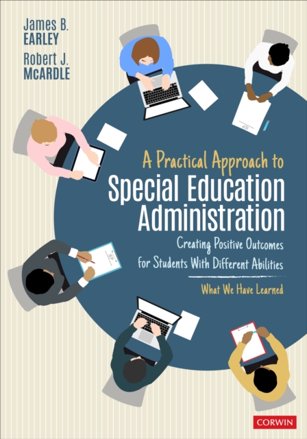 A Practical Approach to Special Education Administration : Creating Positive Outcomes for Students With Different Abilities, Paperback / softback Book