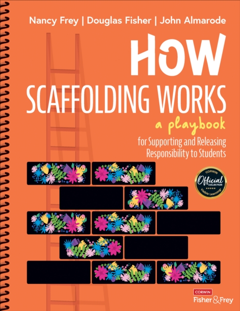 How Scaffolding Works : A Playbook for Supporting and Releasing Responsibility to Students, Spiral bound Book