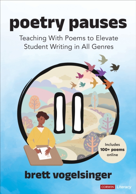 Poetry Pauses : Teaching With Poems to Elevate Student Writing in All Genres, EPUB eBook