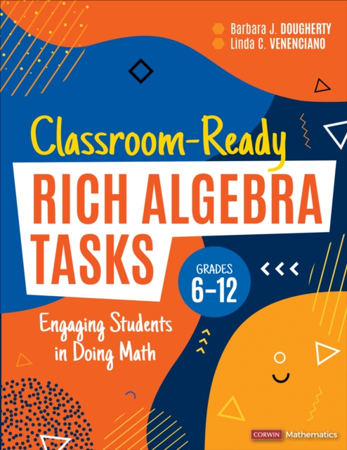 Classroom-Ready Rich Algebra Tasks, Grades 6-12 : Engaging Students in Doing Math, EPUB eBook