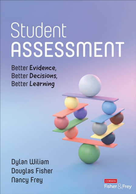 Student Assessment : Better Evidence, Better Decisions, Better Learning, Paperback / softback Book