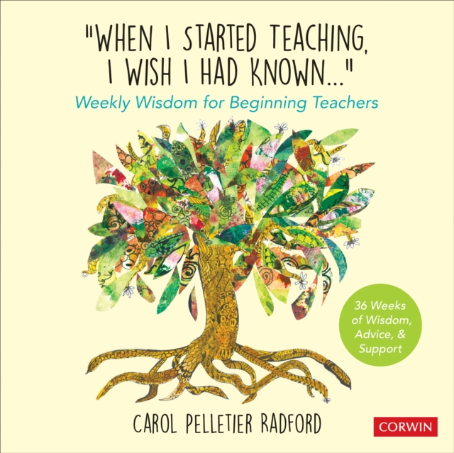 "When I Started Teaching, I Wish I Had Known..." : Weekly Wisdom for Beginning Teachers, PDF eBook