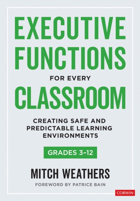 Executive Functions for Every Classroom, Grades 3-12 : Creating Safe and Predictable Learning Environments, EPUB eBook