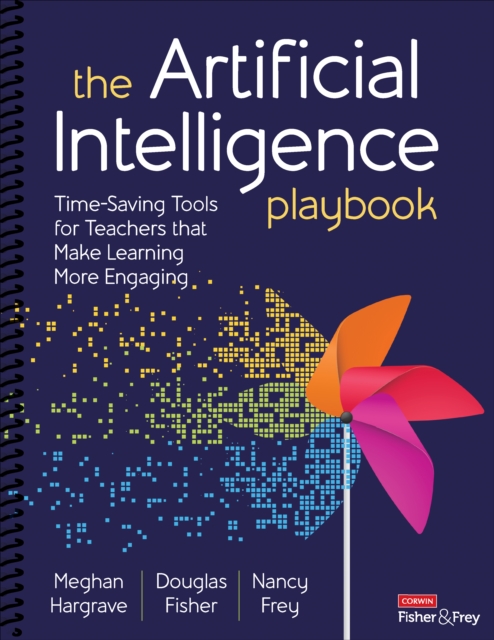 The Artificial Intelligence Playbook : Time-Saving Tools for Teachers that Make Learning More Engaging, Spiral bound Book