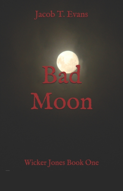 Bad Moon : Wicker Jones Book One, Paperback / softback Book