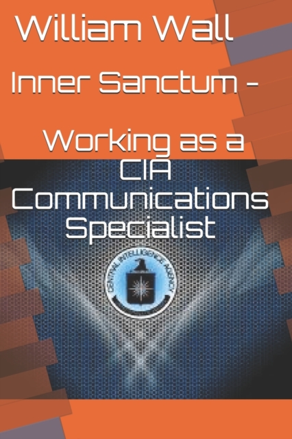 Inner Sanctum - Working as a CIA Communications Specialist, Paperback / softback Book