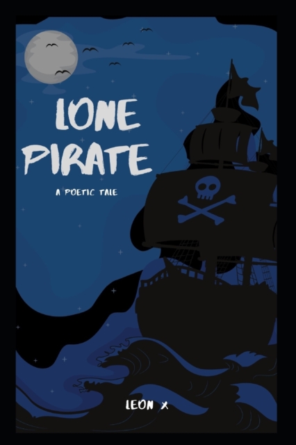 Lone Pirate : A Poetic Tale, Paperback / softback Book