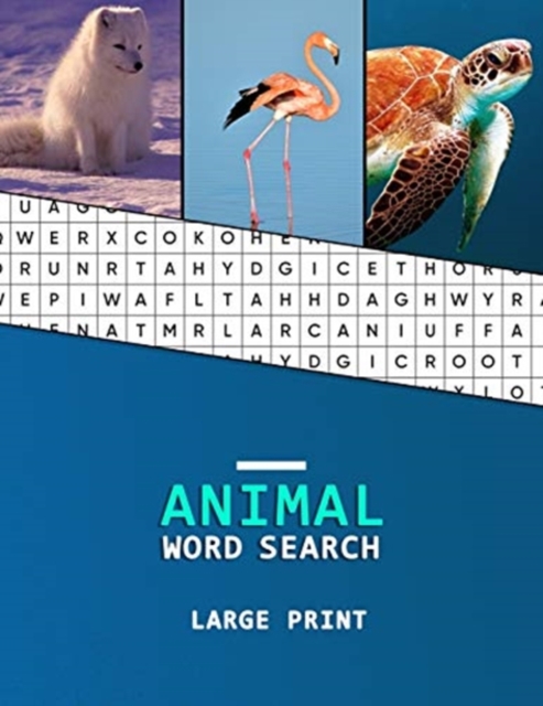 Animal Word Search Large Print : A word hunting book for Dementia and Alzheimers patients Reduced memory loss and increased mental capacity, Paperback / softback Book