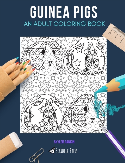 Guinea Pigs : AN ADULT COLORING BOOK: A Guinea Pigs Coloring Book For Adults, Paperback / softback Book