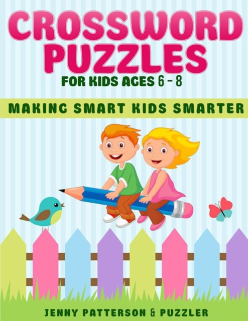 Crossword Puzzles for Kids Ages 6 - 8 : Making Smart Kids Smarter, Paperback / softback Book