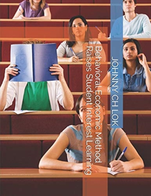 Behavioral Economic Method Raises Student Interest Learning, Paperback / softback Book