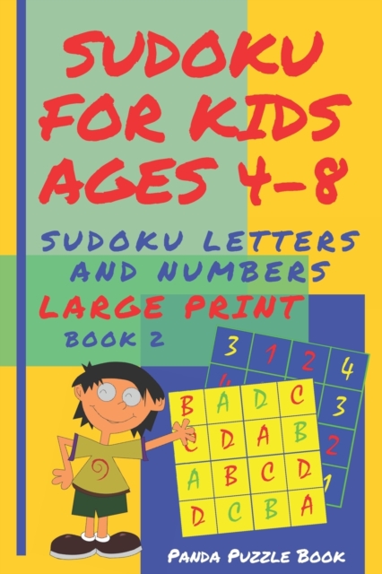 Sudoku For Kids Ages 4-8 - Sudoku Letters And Numbers : Sudoku Kindergarten - Brain Games large print sudoku - Book 2, Paperback / softback Book