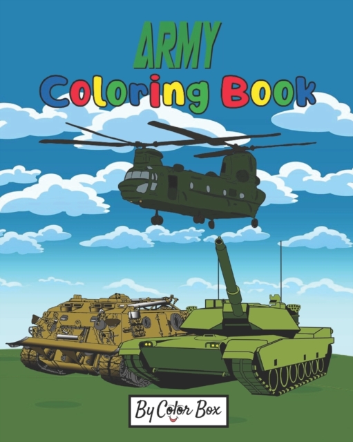 Army Coloring Book : Military Design Coloring Book For Kids 4-8, Tanks, Helicopters, Soldiers, Guns, Navy, Planes, Ships, Helicopters, Paperback / softback Book