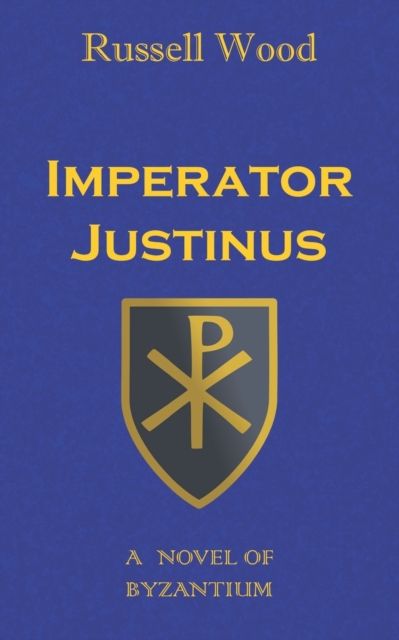 Imperator Justinus : A Novel of Byzantium, Paperback / softback Book