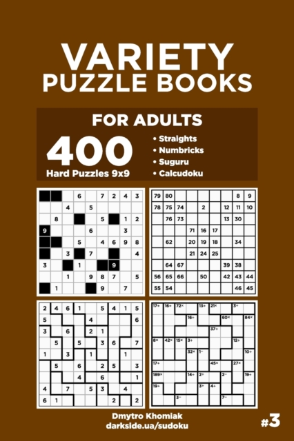 Variety Puzzle Books for Adults - 400 Hard Puzzles 9x9 : Straights, Numbricks, Suguru, Calcudoku (Volume 3), Paperback / softback Book