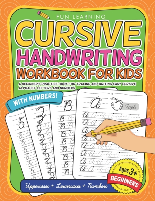 Cursive Handwriting Workbook For Kids Beginners : A Beginner's Practice Book For Tracing And Writing Easy Cursive Alphabet Letters And Numbers, Paperback / softback Book