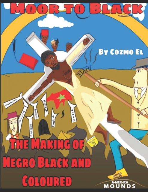 Moor to Black : The Making of Negro, Black and Coloured, Paperback / softback Book