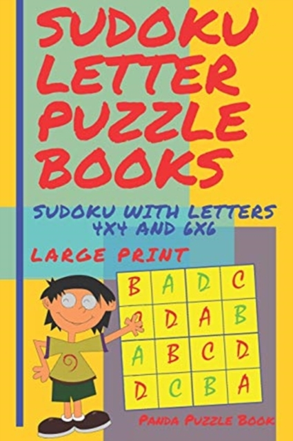 Sudoku Letter Puzzle Books - Sudoku With Letters 4x4 and 6x6 Large Print : Sudoku Books For Children - Brain Games For Kids, Paperback / softback Book