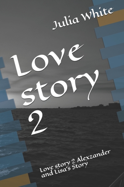 Love story 2 : Love story 2 Alexzander and Lisa's Story, Paperback / softback Book