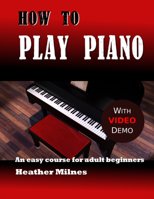 How to Play Piano : An easy course for adult beginners, Paperback / softback Book