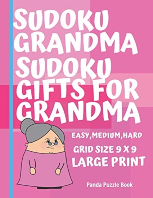 Sudoku Grandma - Sudoku Gifts For Grandma - Easy, Medium, Hard. Grid size 9 x 9 Large Print : Brain games for seniors - Sudoku Large Print Puzzle Books For Adults, Paperback / softback Book
