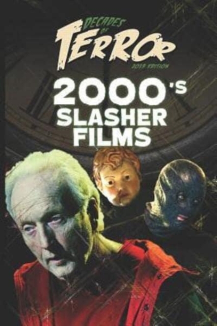 Decades of Terror 2019 : 2000's Slasher Films, Paperback / softback Book