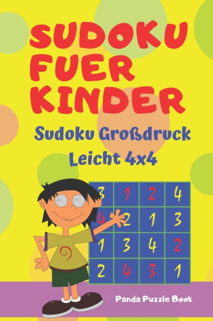 Sudoku Fuer Kinder - Sudoku Grossdruck Leicht 4x4 : Logikspiele Kinder - ratselbuch fur kinder, Paperback / softback Book