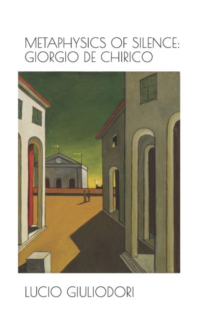 Metaphysics of silence : Giorgio De Chirico., Paperback / softback Book