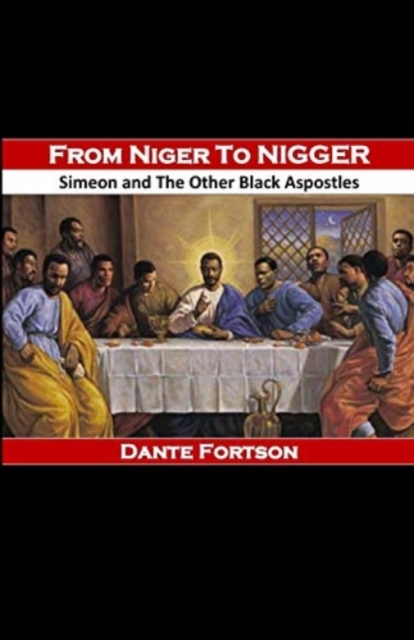 From Niger to Nigger : Simeon And The Other Black Apostles, Paperback / softback Book