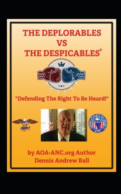 The Deplorables V. the Despicables : Defending The Right To Be Heard!, Paperback / softback Book