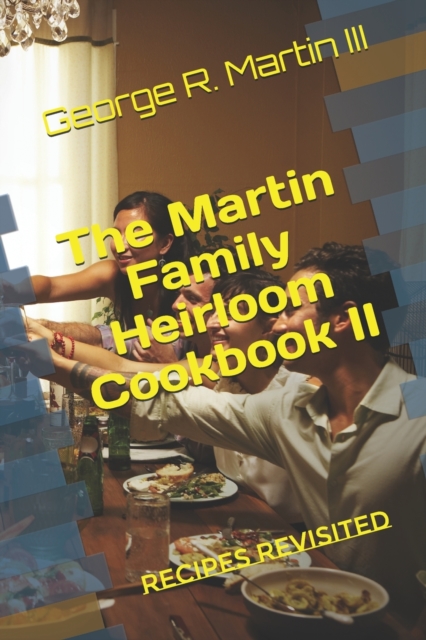 The Martin Family Heirloom Cookbook II : Recipes Revisited, Paperback / softback Book