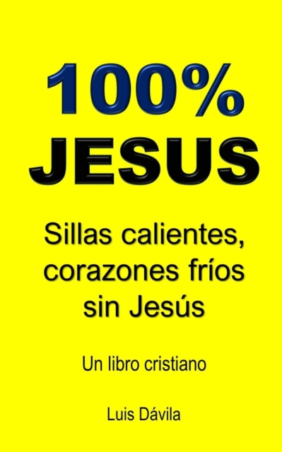 100% Jesus : Sillas calientes, corazones frios sin Jesus, Paperback / softback Book