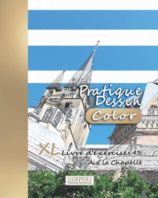 Pratique Dessin [Color] - XL Livre d'exercices 43 : Aix la chapelle, Paperback / softback Book