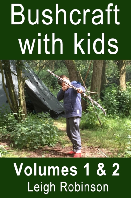 Bushcraft with kids : Volumes 1 & 2, Paperback / softback Book