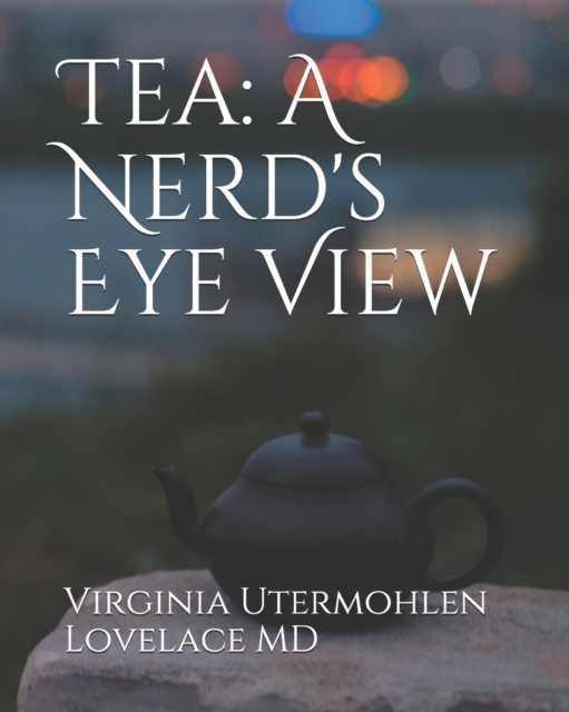 Tea : a Nerd's Eye View, Paperback / softback Book