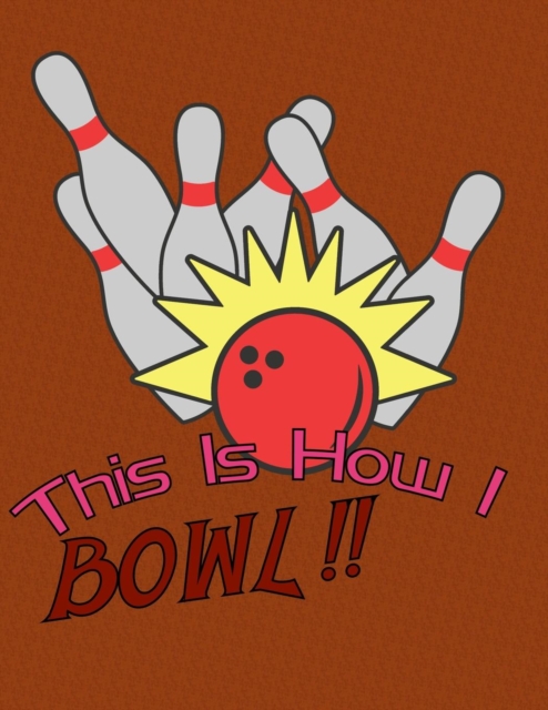 This is How I Bowl : A Book Of Score Sheets, Paperback / softback Book