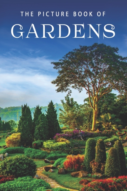 The Picture Book of Gardens : A Gift Book for Alzheimer's Patients and Seniors with Dementia, Paperback / softback Book