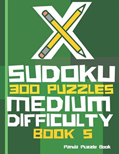 X Sudoku - 300 Puzzles Medium Difficulty - Book 5 : Sudoku Variations - Sudoku X Puzzle Books, Paperback / softback Book