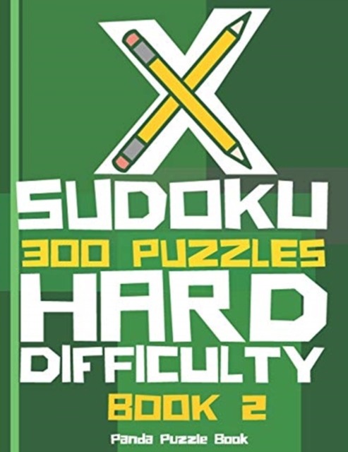 X Sudoku - 300 Puzzles Hard Difficulty - Book 2 : Sudoku Variations - Sudoku X Puzzle Books, Paperback / softback Book