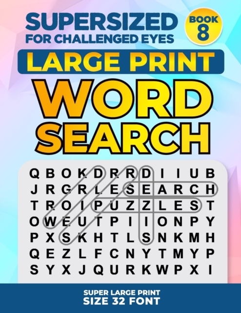 SUPERSIZED FOR CHALLENGED EYES, Book 8 : Super Large Print Word Search Puzzles, Paperback / softback Book