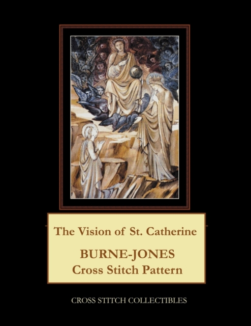The Vision of St. Catherine : Burne-Jones Cross Stitch Pattern, Paperback / softback Book
