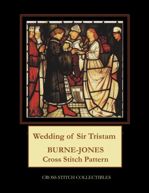 Wedding of Sir Tristam : Burne-Jones Cross Stitch Pattern, Paperback / softback Book