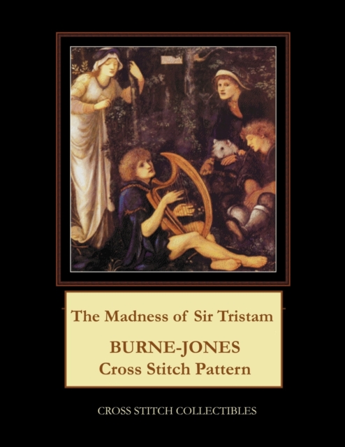 The Madness of Sir Tristam : Burne-Jones Cross Stitch Pattern, Paperback / softback Book
