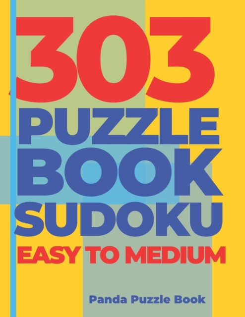 303 Puzzle Book Sudoku Easy to Medium : Brain Games Book for Adults - Logic Games For Adults, Paperback / softback Book